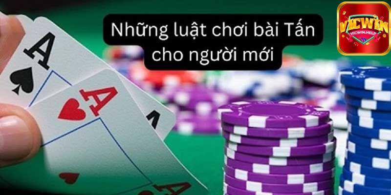Hướng dẫn cách chơi bài tấn đúng luật