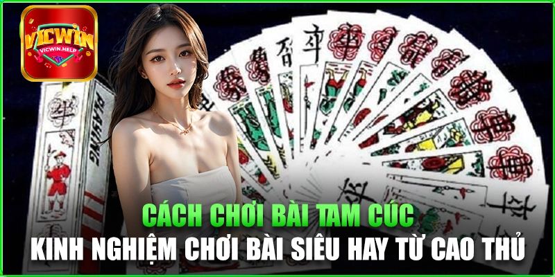 Điểm qua một vài thông tin về cách đánh bài Tam Cúc Online