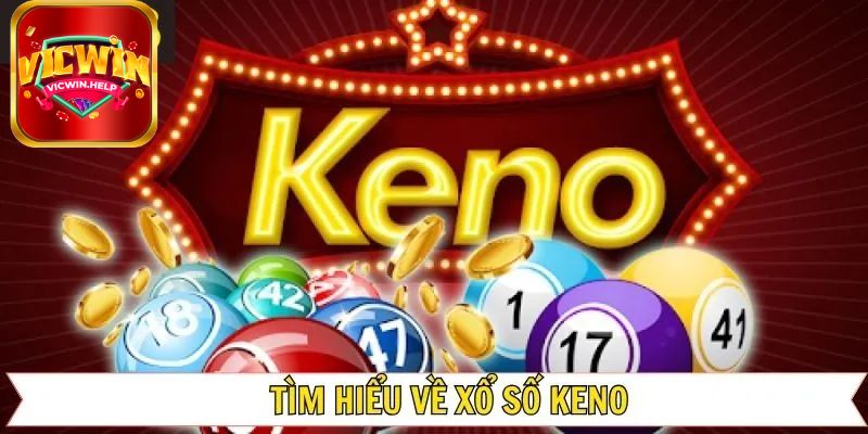Kinh nghiệm chơi Keno VicWin cực hiệu quả, dành thưởng nhanh