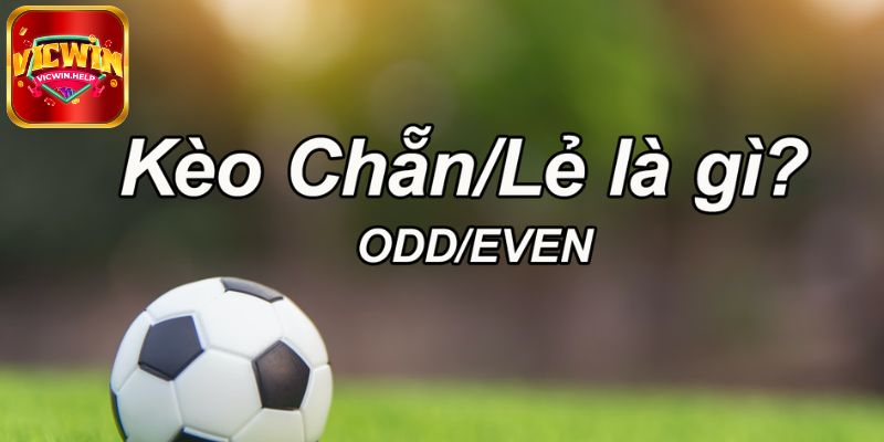 Kèo chẵn lẻ là gì?