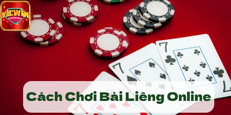 Quy tắc của cách đánh bài Liêng VicWin