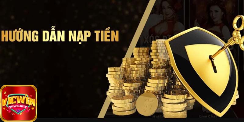 Hướng Dẫn Cách Nạp Tiền VicWin Dành Cho Người Mới